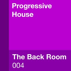 The Back Room 004 - Progressive House