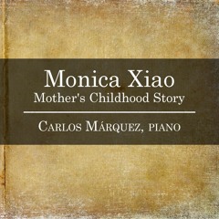 Monica Xiao: Mother's Childhood Story