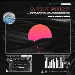 Above & Beyond Feat Richard Bedford - Sun & Moon (Ajam Shaz Extended Remix) [OUT NOW!]