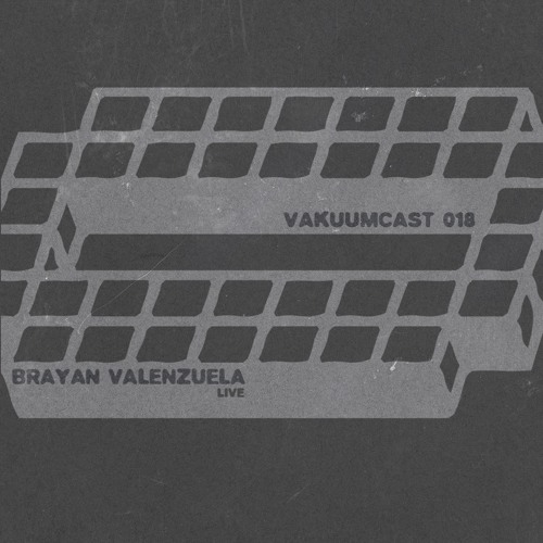 VakuumCast 018: Brayan Valenzuela (Live)