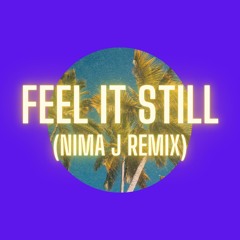 Feel It Still (Nima J Remix)