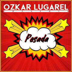 Ozkar Lugarel Pres. Pesada (Official Podcast March 2020)¡Free Download!