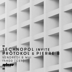 Technopol invite Prōtokol & Pierre B