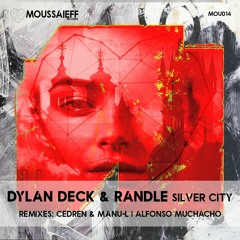 Dylan Deck & Randle - SIlver City (Alfonso Muchacho Remix)