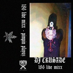 PIMPIN' PLAYAZ RECORDS - 186 LIVE MIXX BY DJ CRUSADE