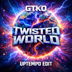TWISTED WORLD (GTKØ EDIT)
