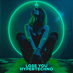 Lose You (Hypertechno)