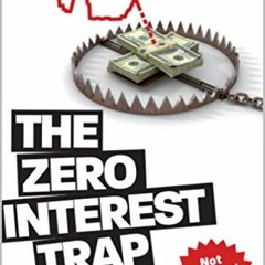 [ACCESS] PDF 📑 The Zero Interest Trap by  Ronald Stoeferle,Rahim Taghizadegan,Gregor