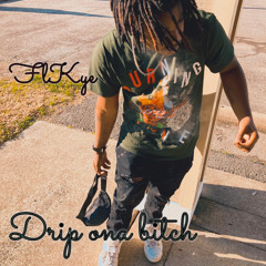 Drip ona Bitch