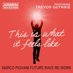 Armin van Buuren ft. Trevor Guthrie - This Is What It Feels Like (Marco Piovani Future Rave Re-Work)