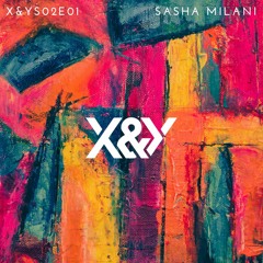 X&YS02E01 | SASHA MILANI