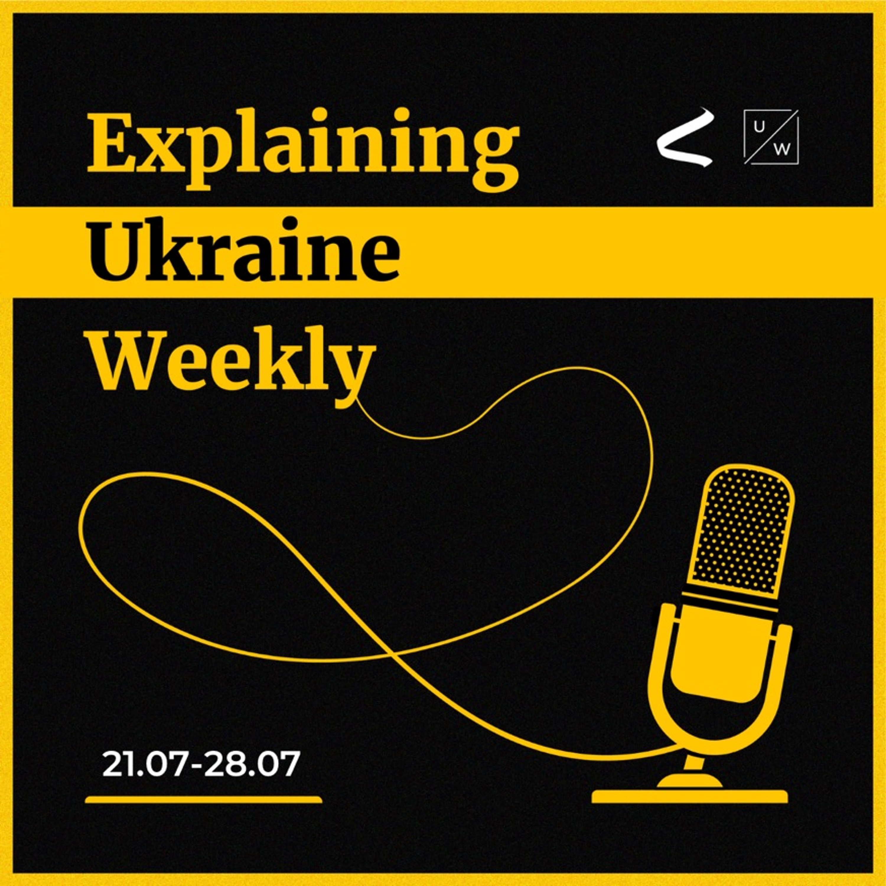 Ukraine’s counteroffensive is ongoing; Russia bombs cultural heritage sites - Weekly, 21-28 July - podcast episode cover