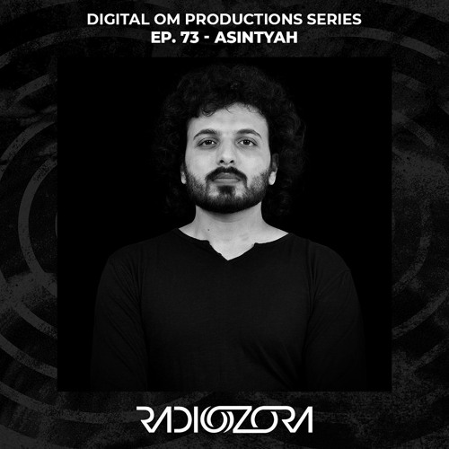 ASINTYAH | Digital Om Productions Series Ep. 73 | 15/07/2022