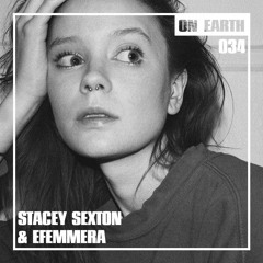 ON EARTH 034: STACEY SEXTON & EFEMMERA