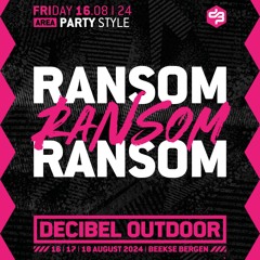 Ransom | Decibel outdoor 2024 | Partystyle | Friday