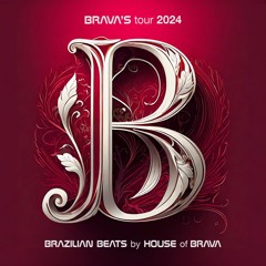 BRAZILIAN BEATS by HOUSE of BRAVA 10h 🅱️ BRAVA'S tour 2024