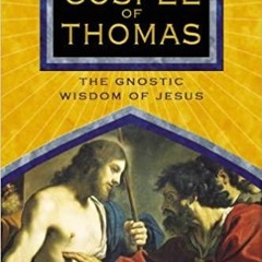 (PDF)(Read) The Gospel of Thomas: The Gnostic Wisdom of Jesus