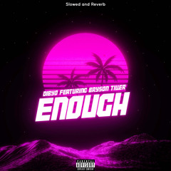 Enough - Slowed and Reverb (feat. Bryson Tiller)