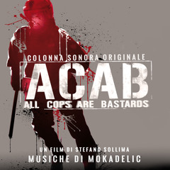 Stream Mokadelic Listen to ACAB All Cops Are Bastards Colonna Sonora Originale playlist online for free on SoundCloud
