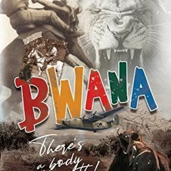 Read ❤️ PDF Bwana, There's a Body in the Bath! by  Peter Whitehead &  Tony Park