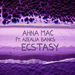 Ahna Mac Ft Azealia Banks - ECSTACY (Remix)