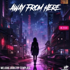 Melodic Dubstep Template (like Last Heroes, Seven Lions, Trivecta) - Away From Here VIP