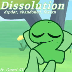Dissolution (ft. GUMI SV)