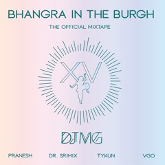 Bhangra In The Burgh XV Official Mixtape (feat. Pranesh, Dr. Srimix, TyKun, & VGo)