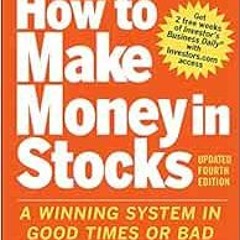 READ KINDLE PDF EBOOK EPUB How to Make Money in Stocks: A Winning System in Good Time