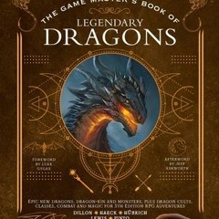 (Download) The Game Master's Book of Legendary Dragons: Epic new dragons dragon-kin and monsters plu