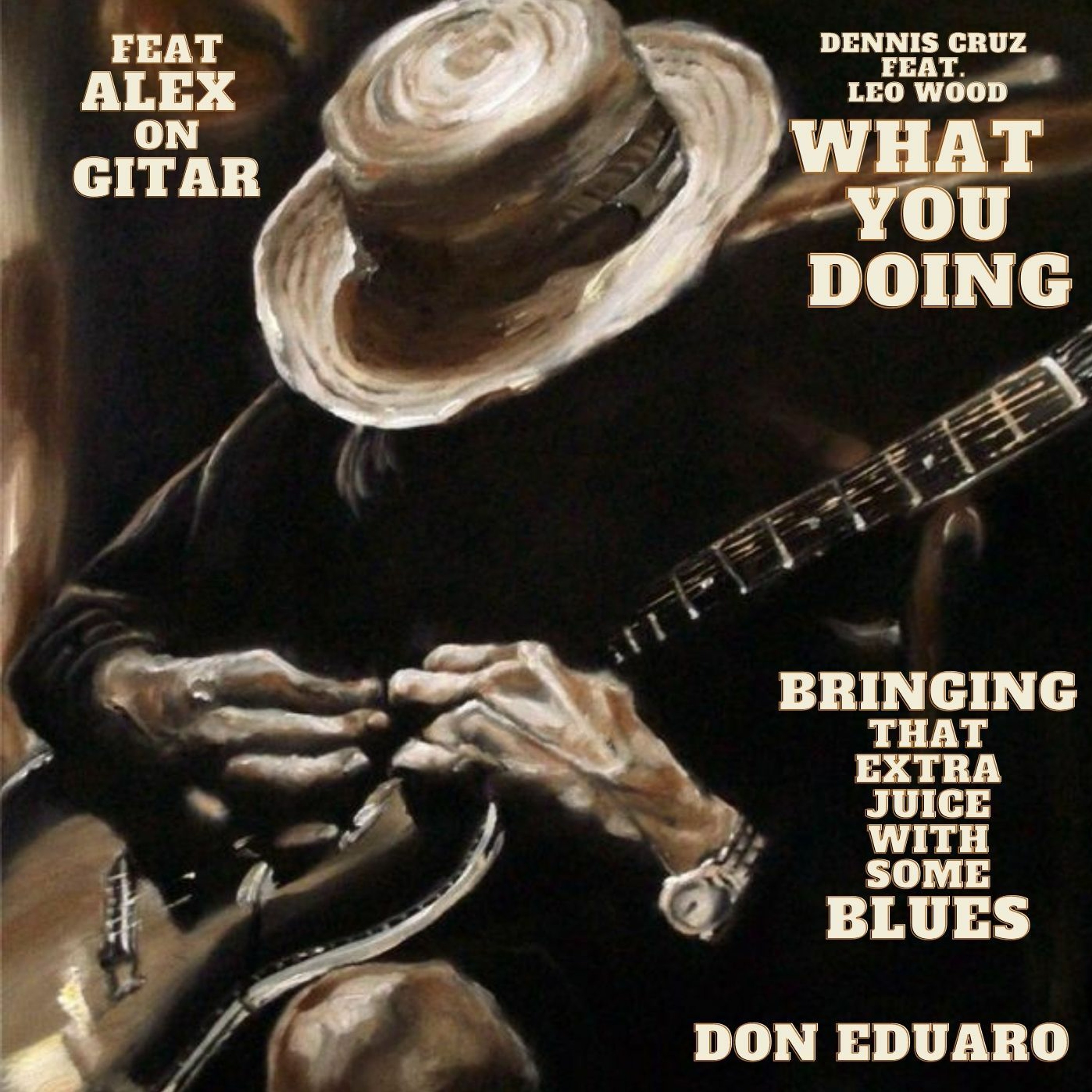 What you Doing (Dennis Cruz feat Leo Wood - Blues bootleg (feat Alex on Gitar) episode artwork