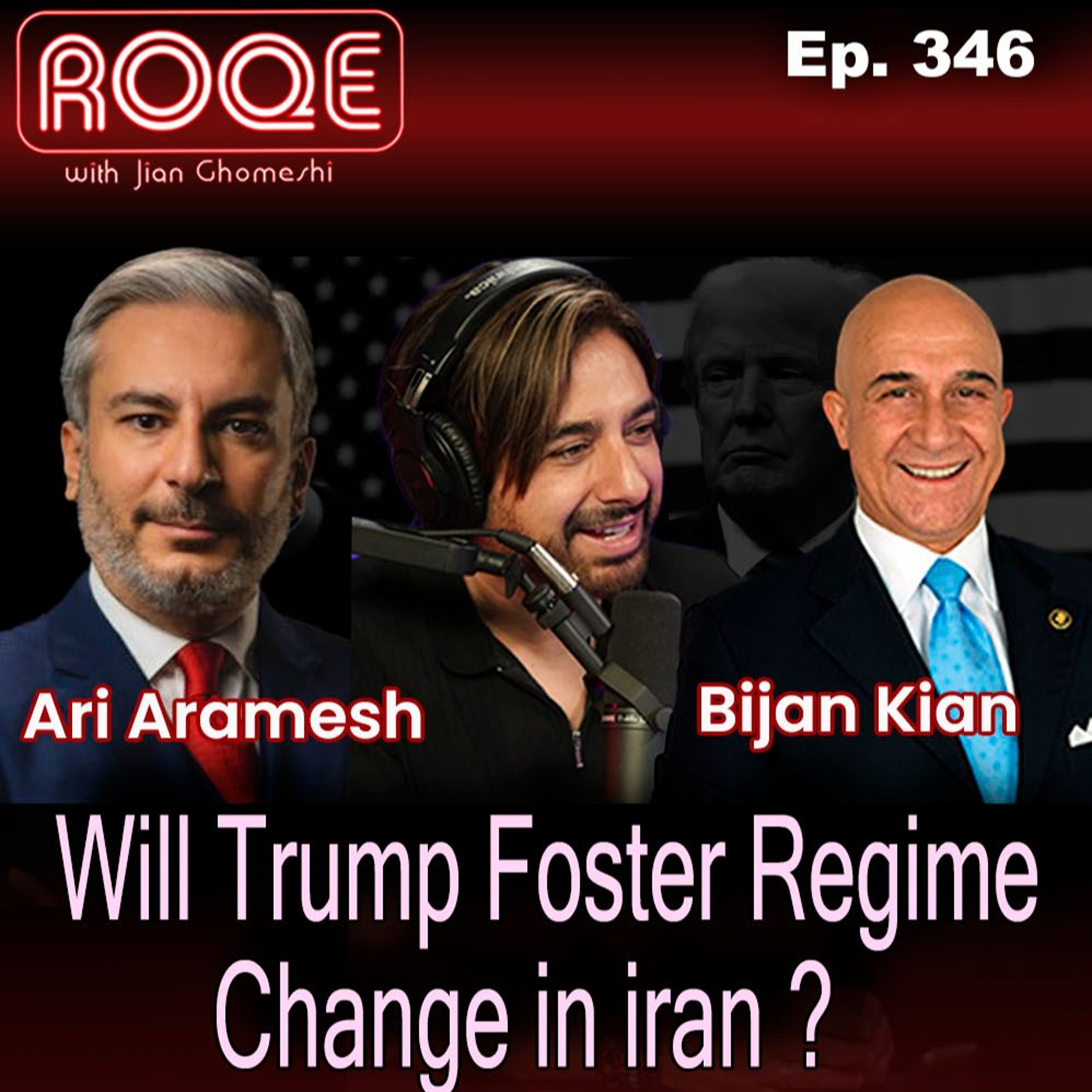 Roqe Ep. 346 - Will Trump Foster Regime Change in Iran? Ari Aramesh, Bijan Kian episode artwork