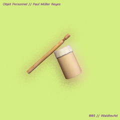 Objet Personnel w/ Paul Müller Reyes 08.07.25