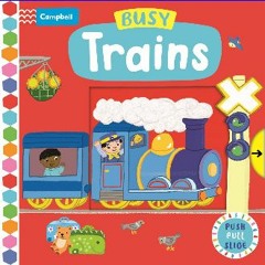 Read^^ ✨ Busy Trains (Campbell Busy Books, 59) READ PDF EBOOK