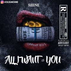 Shine Ft. Big Jeezy - ALL I WANT IS YOU