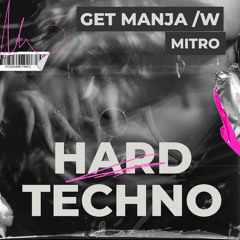 Get Manja /W MITRO - Hard Techno