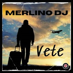 Merlino Dj - Vete