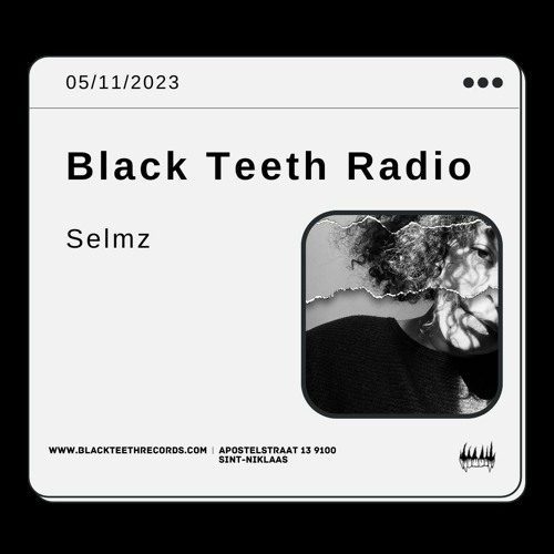 Black Teeth Radio: Selmz (05/11/2023)