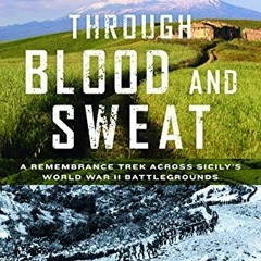 DOWNLOAD KINDLE 📧 Through Blood and Sweat: A Remembrance Trek Across Sicily's World