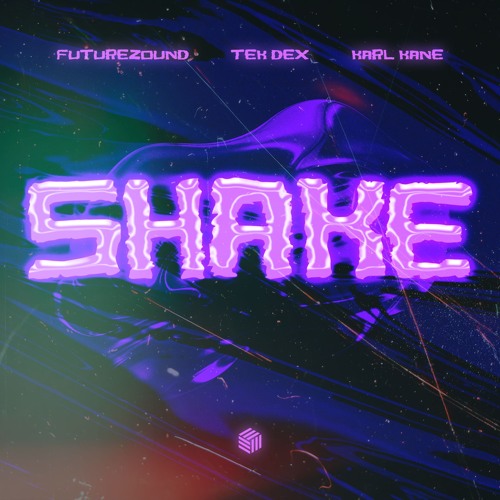 Futurezound, TEK DEX & KARL KANE - Shake