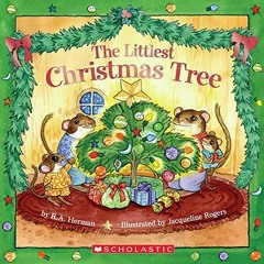 [Access] EPUB KINDLE PDF EBOOK The Littlest Christmas Tree by  R. A. Herman &  Jacqueline Rogers ✉