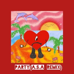 Bad Bunny - Party (A.S.A Remix)
