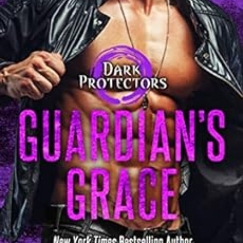 [DOWNLOAD] PDF 📭 Guardian's Grace (Dark Protectors Book 12) by Rebecca Zanetti EBOOK