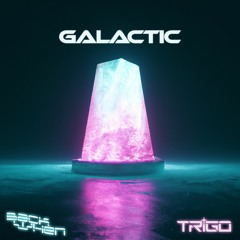 TRIGO X BACKWHEN - Galactic