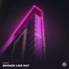 Tvny - Boomin Like Dat