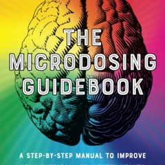 EPUB The Microdosing Guidebook: A Step-by-Step Manual to Improve Your Physical a