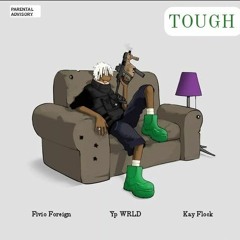 Tough ft Fivio Foreign & Kay flock