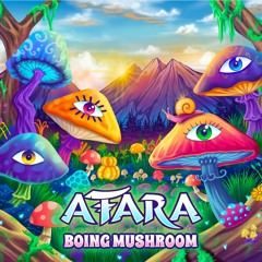 ATARA - Boing Mushroom