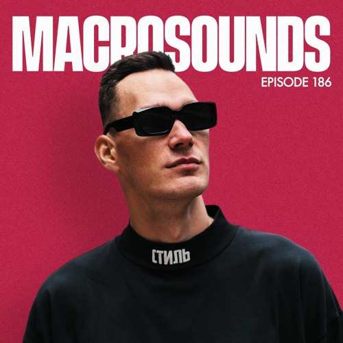 MACROLEV PRESENTS MACROSOUNDS - EPISODE 186