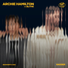 Archie Hamilton feat. Blithe - Badder